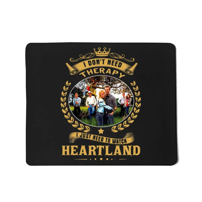 I Don’t Need Therapy I Just Need To Watch Heartland Mousepad