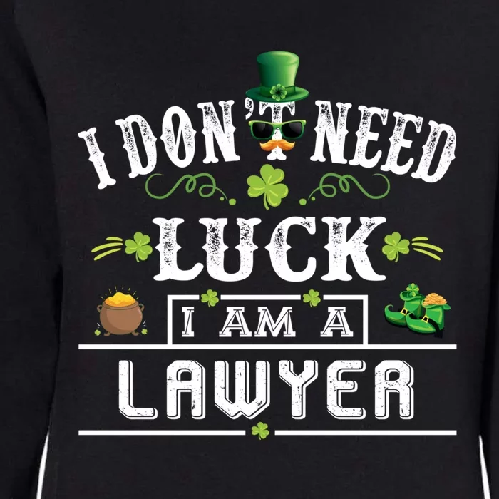 I Don't Need Luck I'm A Lawyer St Patricks Day Gift Womens California Wash Sweatshirt