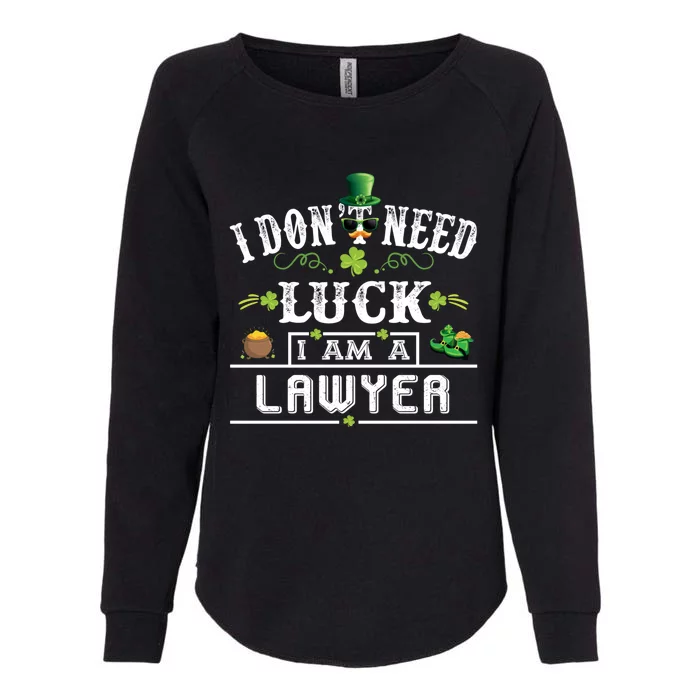 I Don't Need Luck I'm A Lawyer St Patricks Day Gift Womens California Wash Sweatshirt