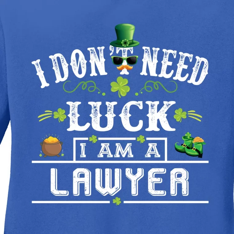 I Don't Need Luck I'm A Lawyer St Patricks Day Gift Ladies Long Sleeve Shirt