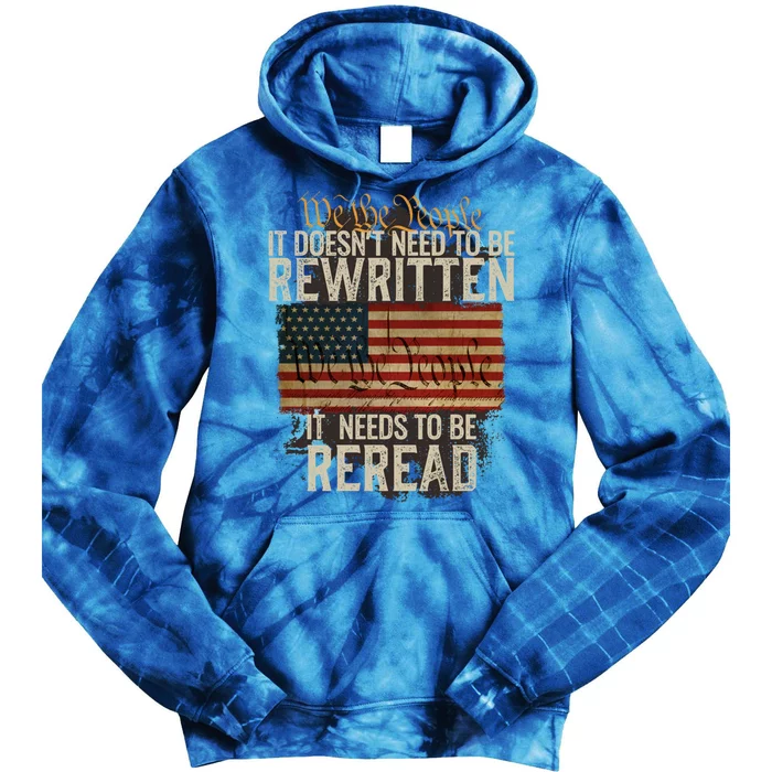 It DoesnT Need To Be Rewritten Constitution We The People Meaningful Gift Tie Dye Hoodie