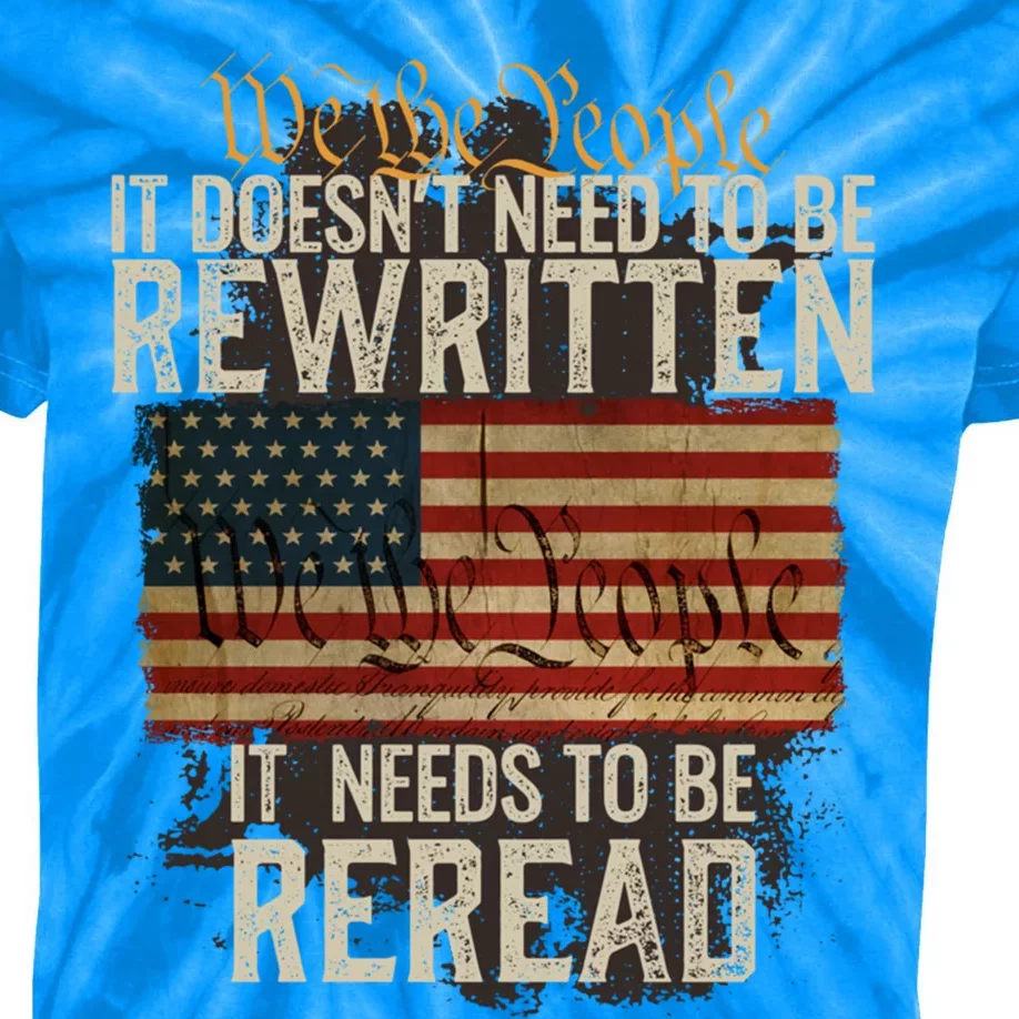 It DoesnT Need To Be Rewritten Constitution We The People Meaningful Gift Kids Tie-Dye T-Shirt