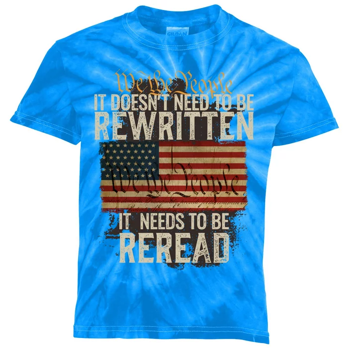 It DoesnT Need To Be Rewritten Constitution We The People Meaningful Gift Kids Tie-Dye T-Shirt