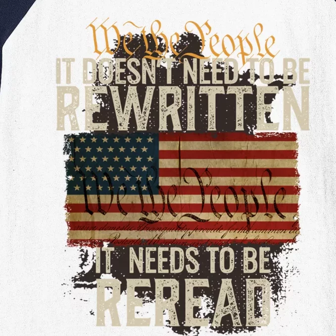 It DoesnT Need To Be Rewritten Constitution We The People Meaningful Gift Baseball Sleeve Shirt