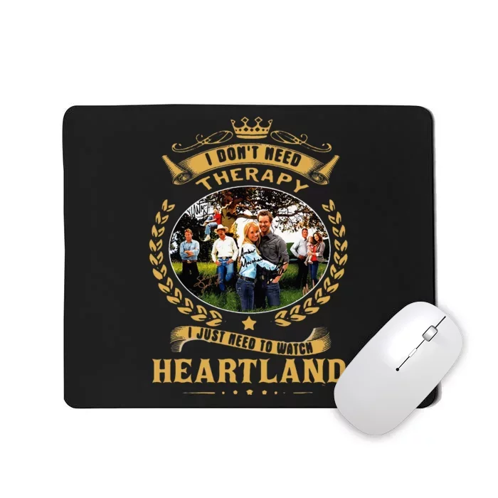 I Don’T Need Therapy I Just Need To Watch Heartland Mousepad