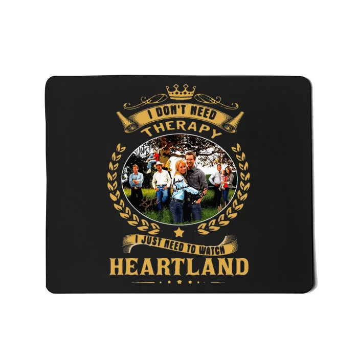 I Don’T Need Therapy I Just Need To Watch Heartland Mousepad