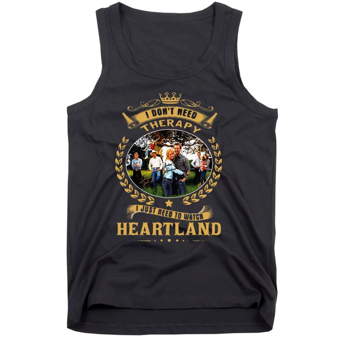 I Don’T Need Therapy I Just Need To Watch Heartland Tank Top