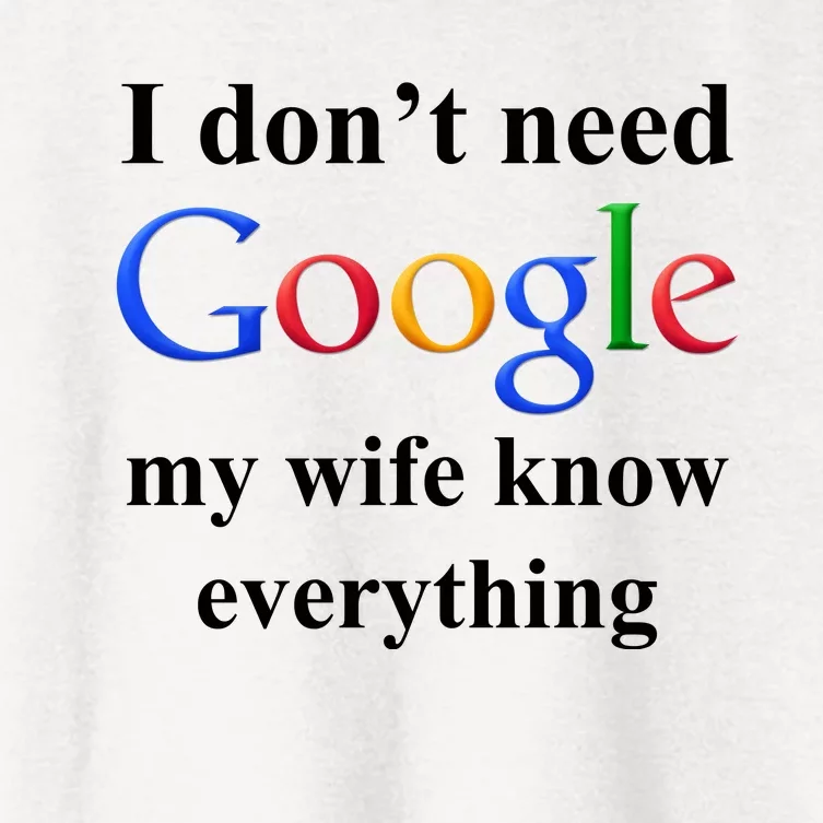 I Don't Need Google My Wife Knows Everything Women's Crop Top Tee