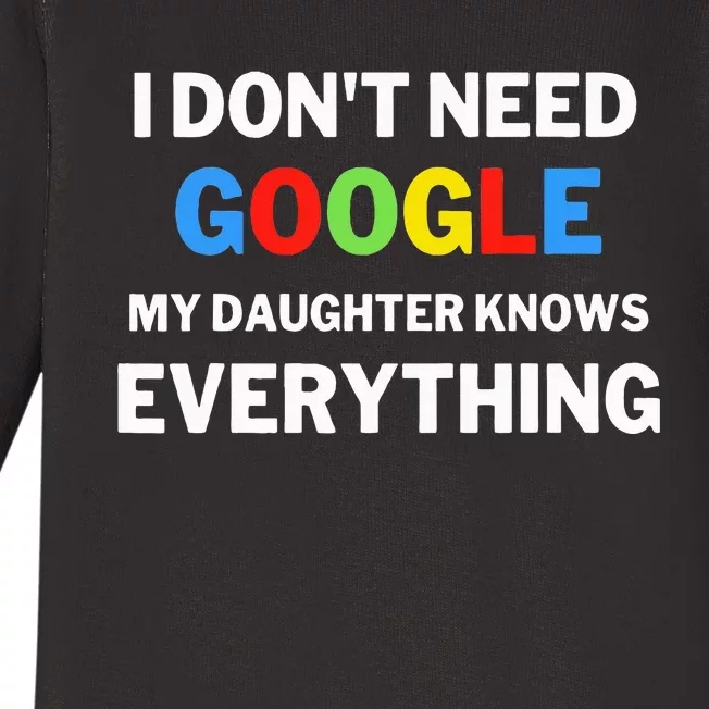 I DonT Need Google My Daughter Knows Everything Funny Baby Long Sleeve Bodysuit