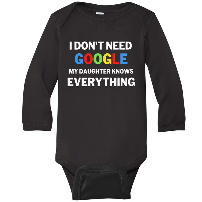 I DonT Need Google My Daughter Knows Everything Funny Baby Long Sleeve Bodysuit