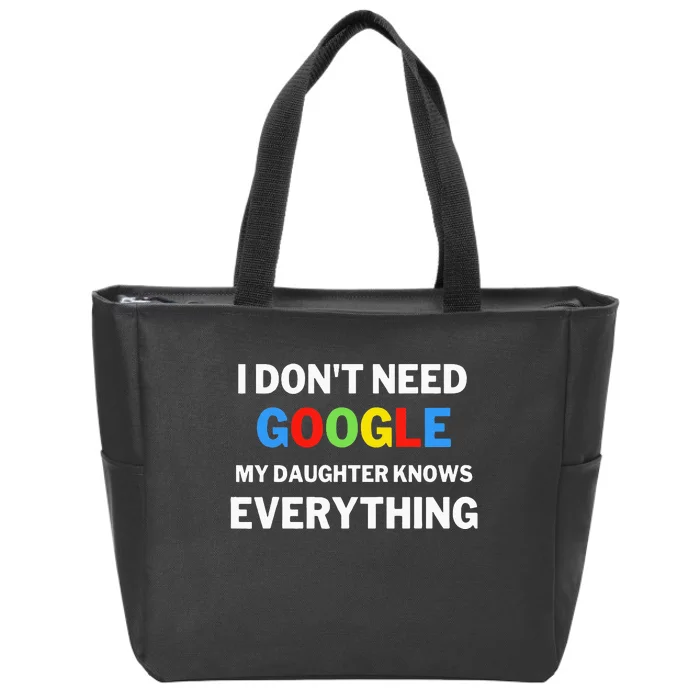 I DonT Need Google My Daughter Knows Everything Funny Zip Tote Bag