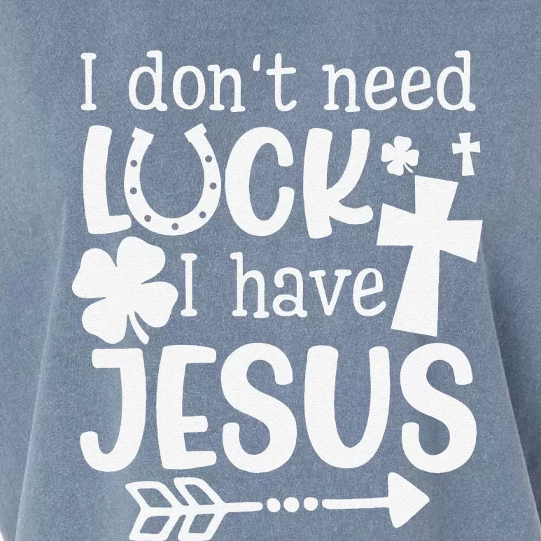 I Don't Need Luck I Have Jesus Gifts Saint Patrick's Day Fun Garment-Dyed Women's Muscle Tee