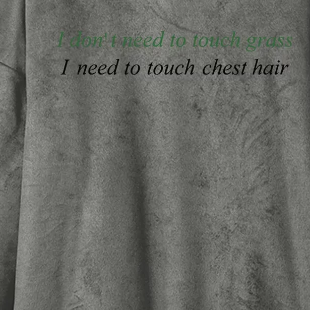 I DonT Need To Touch Grass I Need To Touch Chest Hair Hooded Wearable Blanket