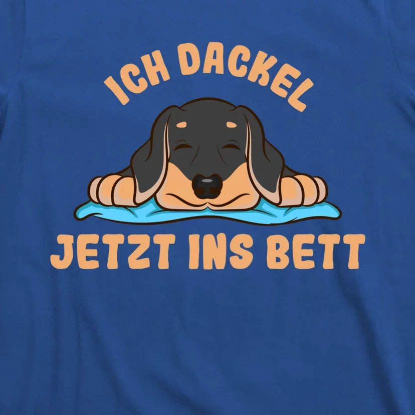 I Dackle Now To Bed Dachshund Dachshund Saying Cool Gift T-Shirt