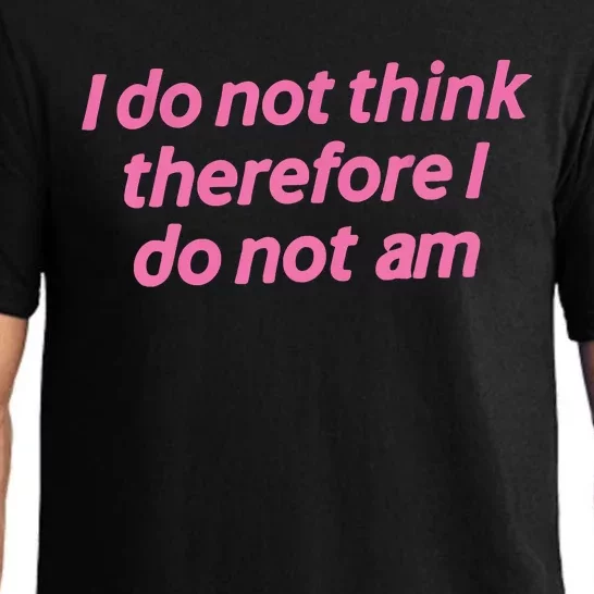 I Do Not Think Therefore I Do Not Am Pajama Set