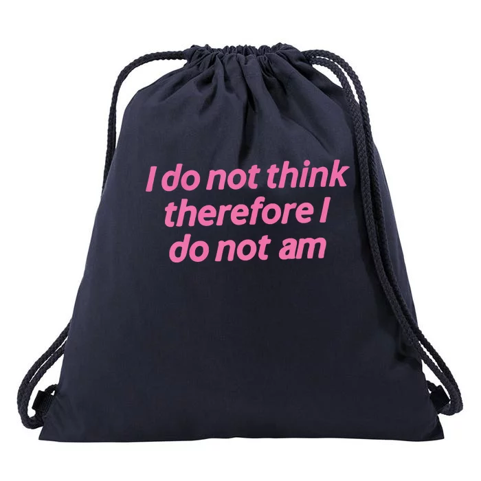 I Do Not Think Therefore I Do Not Am Drawstring Bag | TeeShirtPalace