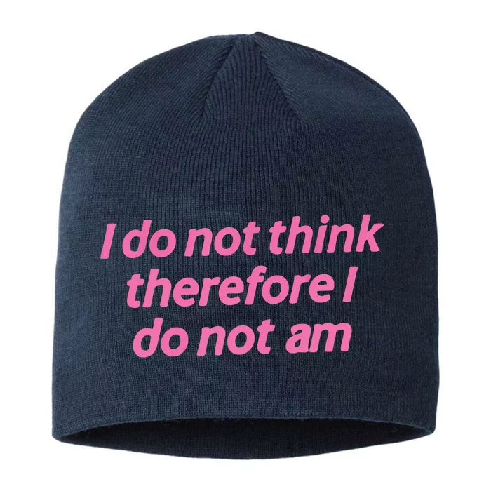 I Do Not Think Therefore I Do Not Am 8 1/2in Sustainable Knit Beanie