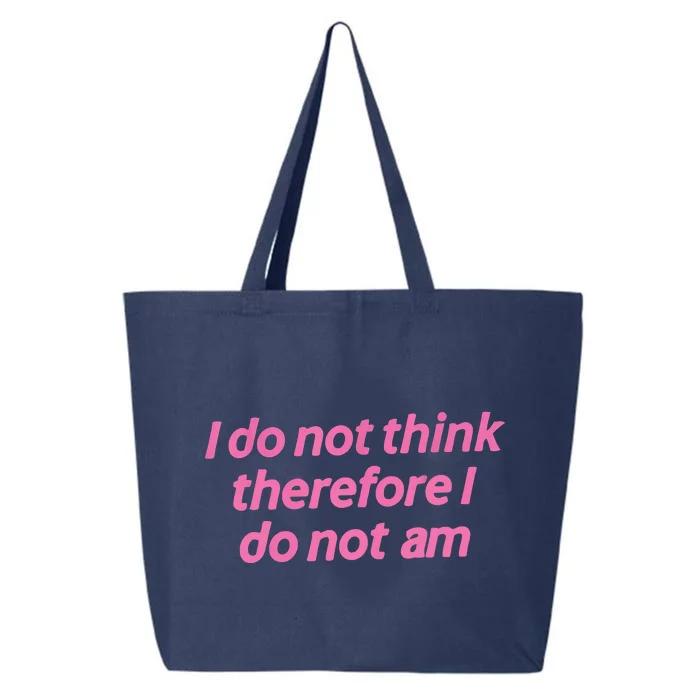 I Do Not Think Therefore I Do Not Am 25L Jumbo Tote