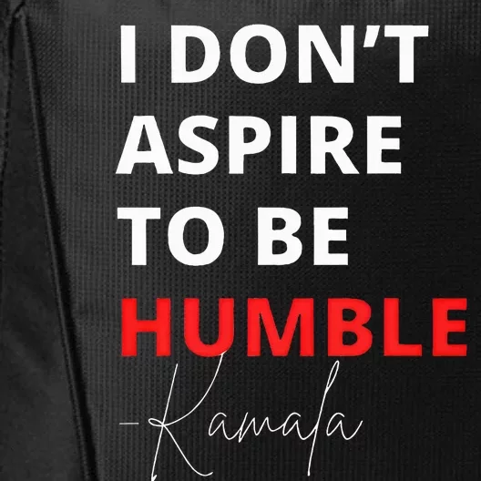 I Do Not Aspire To Be Humble Kamalaharris Eletion 2024 City Backpack