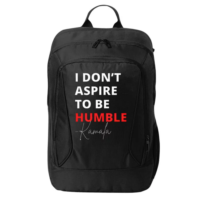 I Do Not Aspire To Be Humble Kamalaharris Eletion 2024 City Backpack