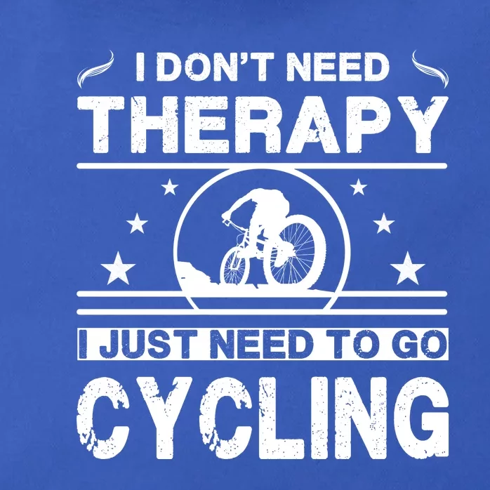 I DonT Need Therapy. I Just Need To Go Cycling Zip Tote Bag