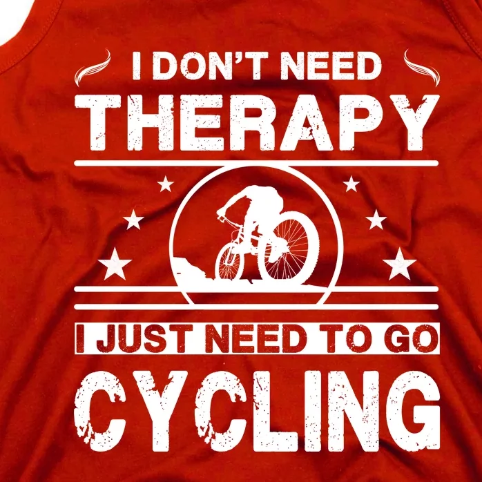 I DonT Need Therapy. I Just Need To Go Cycling Tank Top