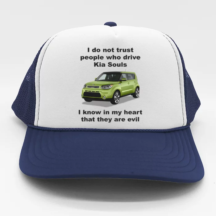 I Do Not Trust People Who Drive Kia Souls Trucker Hat