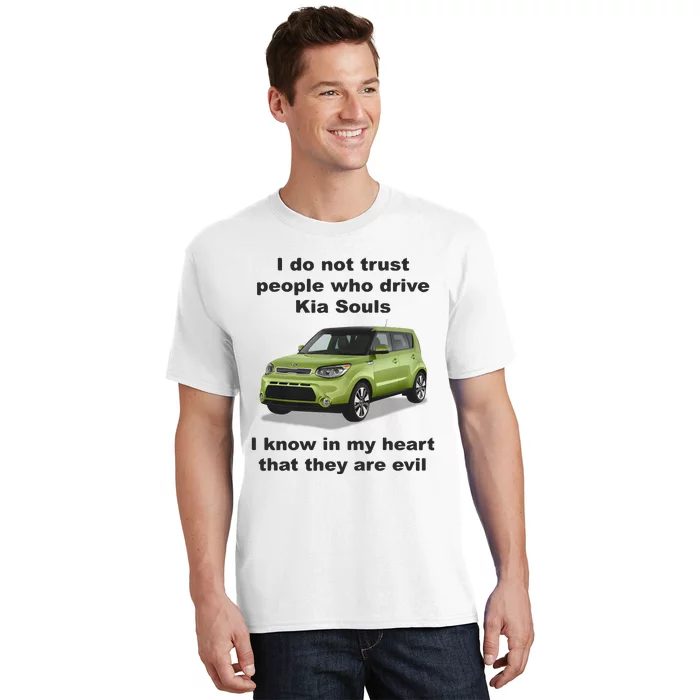 I Do Not Trust People Who Drive Kia Souls T-Shirt