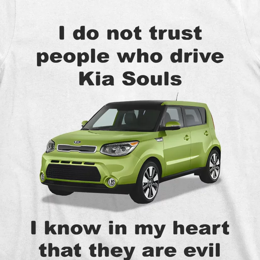 I Do Not Trust People Who Drive Kia Souls T-Shirt