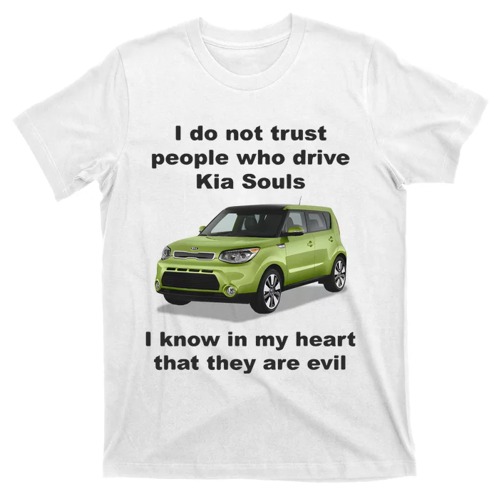 I Do Not Trust People Who Drive Kia Souls T-Shirt