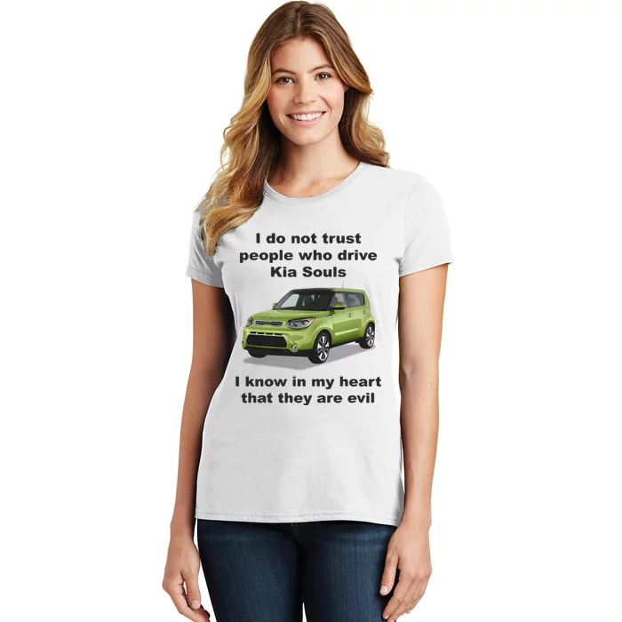 I Do Not Trust People Who Drive Kia Souls Women's T-Shirt