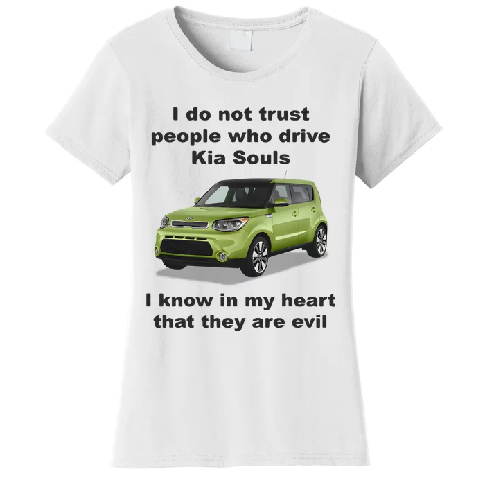 I Do Not Trust People Who Drive Kia Souls Women's T-Shirt