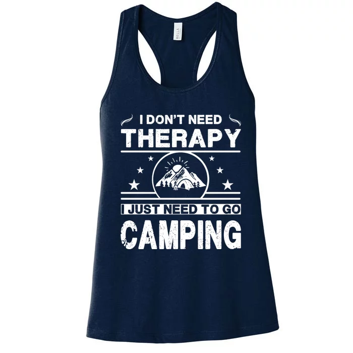 I DonT Need Therapy. I Just Need To Go Camping Women's Racerback Tank