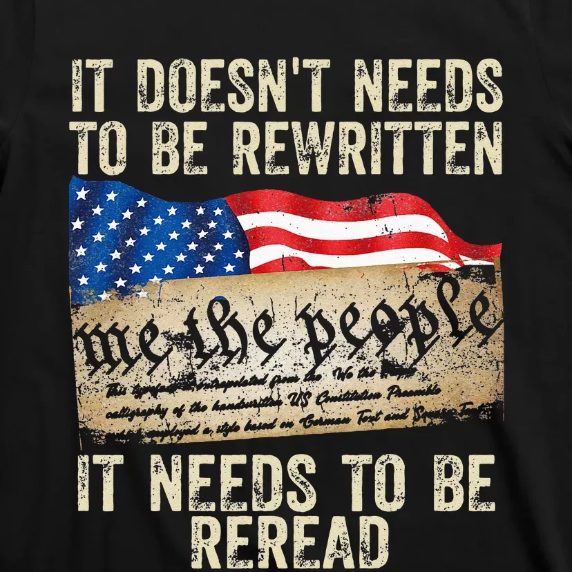 It Doesnt Need To Be Rewritten Constitution Flag Usa T-Shirt