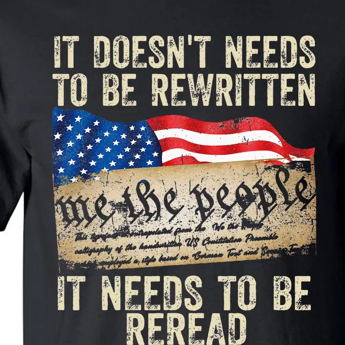 It Doesnt Need To Be Rewritten Constitution Flag Usa Tall T-Shirt