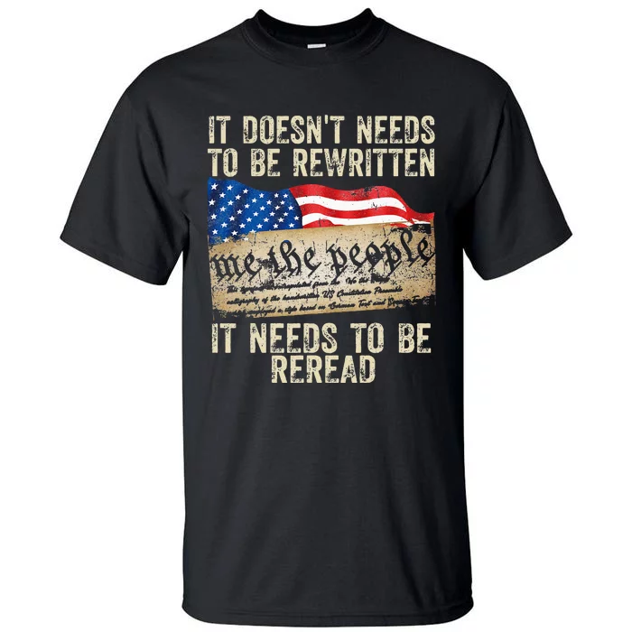 It Doesnt Need To Be Rewritten Constitution Flag Usa Tall T-Shirt