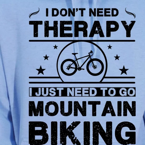 I DonT Need Therapy. I Just Need To Go Mountain Biking Unisex Surf Hoodie