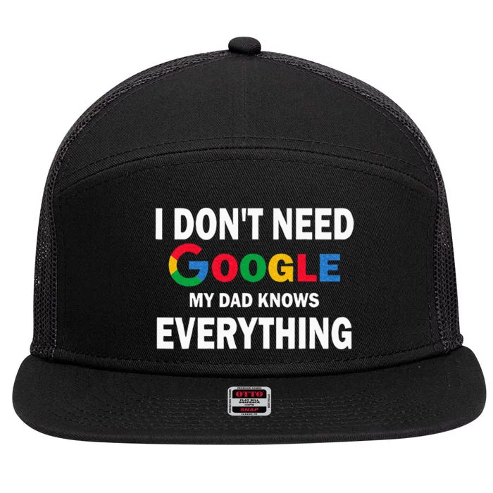 I Dont Need Google My Dad Knows Everything Funny 7 Panel Mesh Trucker Snapback Hat