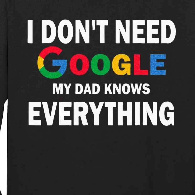 I Dont Need Google My Dad Knows Everything Funny Long Sleeve Shirt