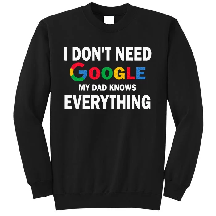 I Dont Need Google My Dad Knows Everything Funny Sweatshirt