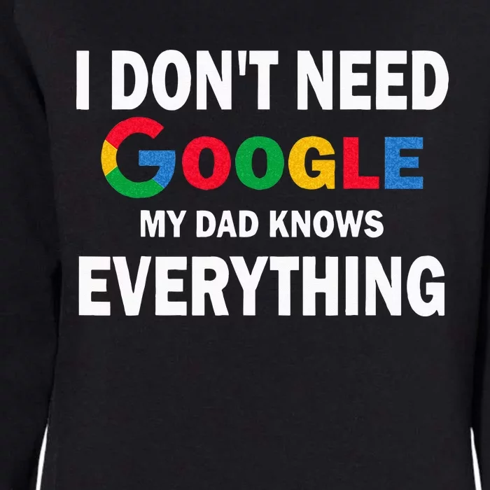 I Dont Need Google My Dad Knows Everything Funny Womens California Wash Sweatshirt