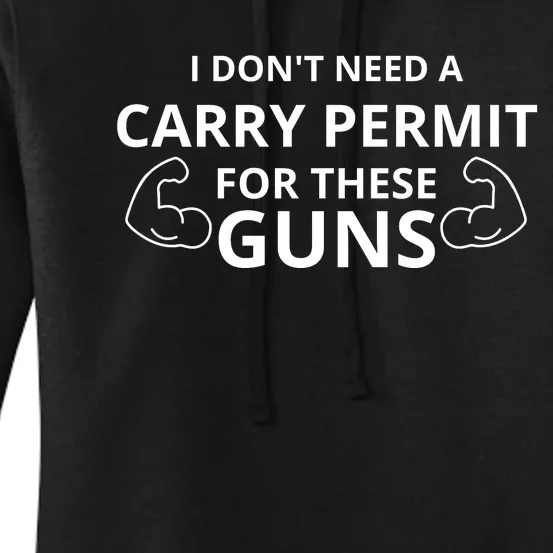 I Don't Need A Carry Permit For These Guns Women's Pullover Hoodie