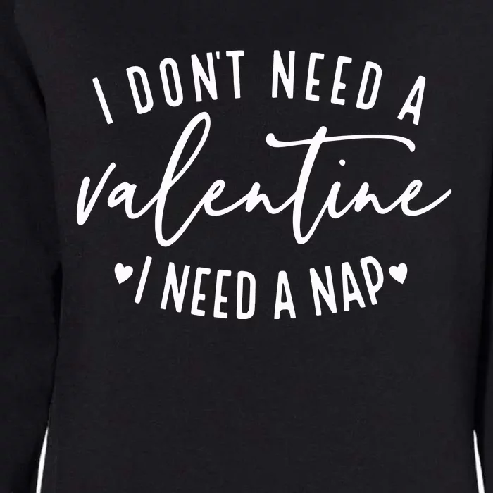 I DonT Need A Valentine Womens California Wash Sweatshirt