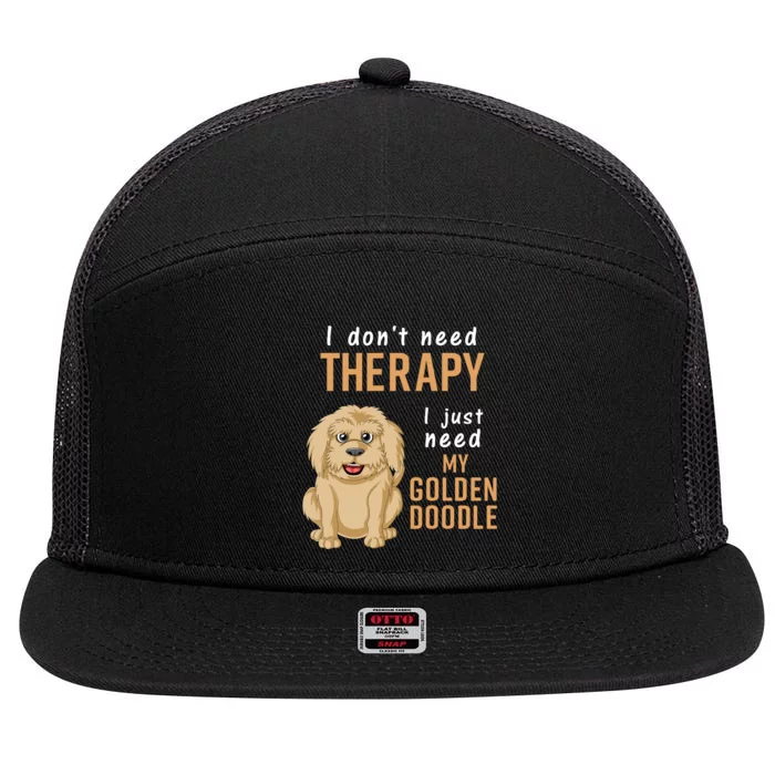 I Dont Need Therapy I Just Need My Goldendoodle 7 Panel Mesh Trucker Snapback Hat