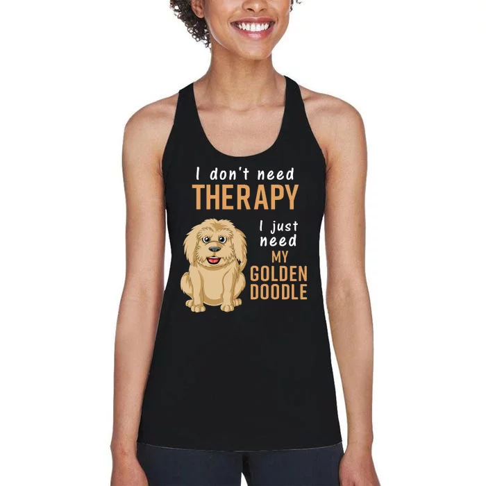 I Dont Need Therapy I Just Need My Goldendoodle Women's Racerback Tank