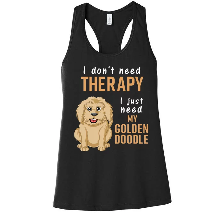 I Dont Need Therapy I Just Need My Goldendoodle Women's Racerback Tank