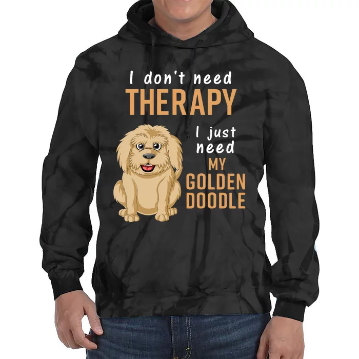 I Dont Need Therapy I Just Need My Goldendoodle Tie Dye Hoodie