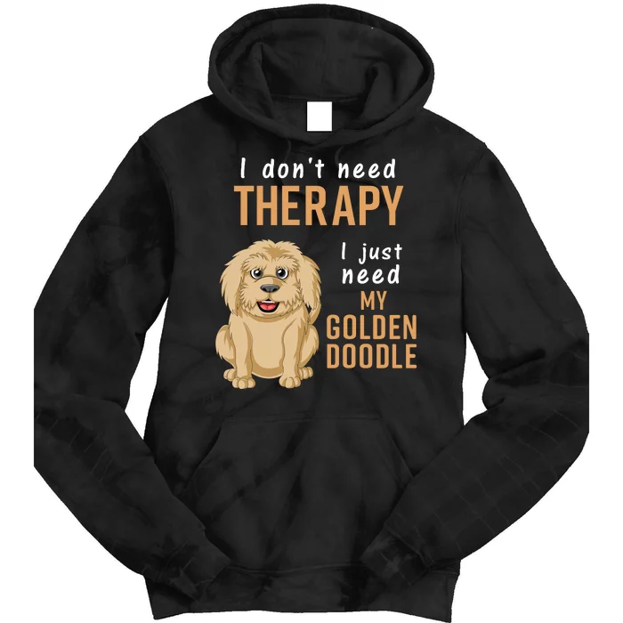 I Dont Need Therapy I Just Need My Goldendoodle Tie Dye Hoodie