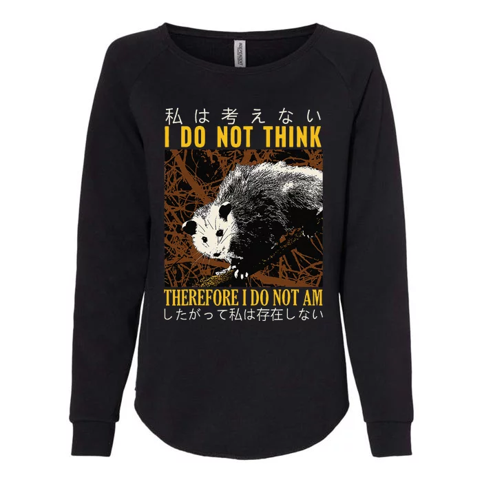 I Do Not Think Therefore I Do Not Am Possum Opossum Japanese Womens California Wash Sweatshirt