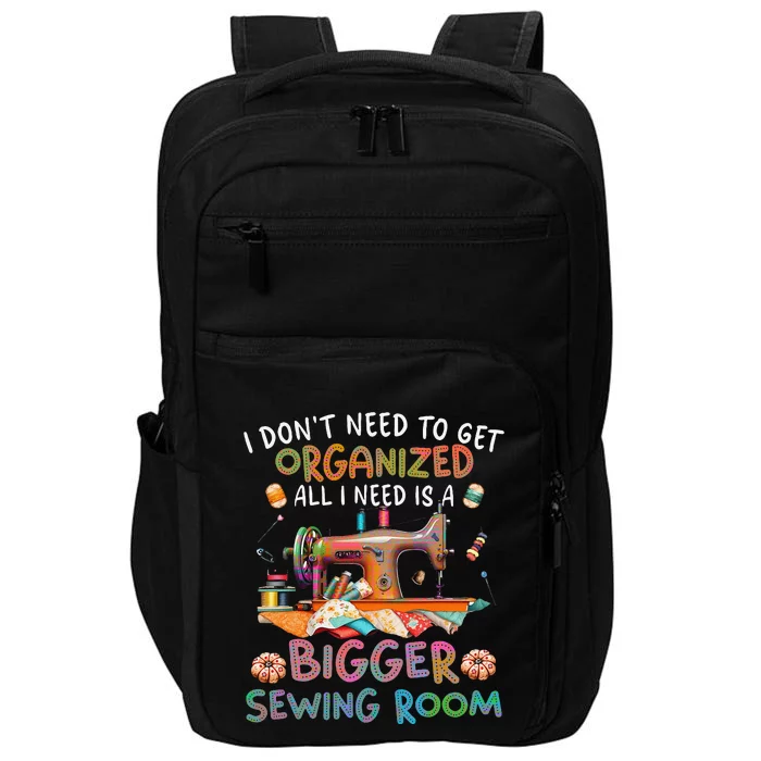 I DonT Need To Get Organized All I Need Is A Bigger Sewing Impact Tech Backpack